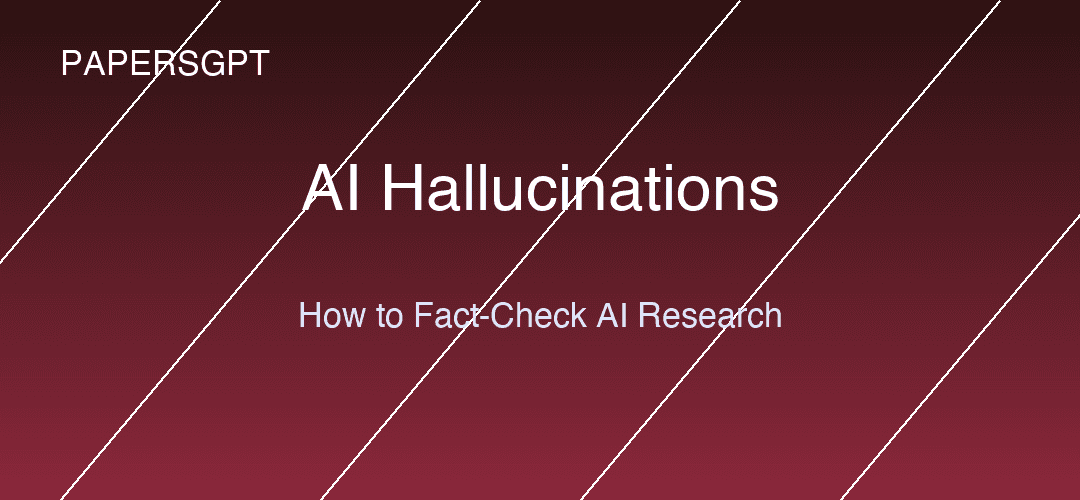 AI Hallucinations in Academic Research: Why They Happen and How to Fact-Check AI